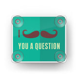 EZ Pass Toll Transponder Holder-I Mustache You a Question 1 Front